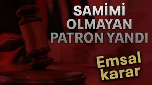 Samimi olmayan patron yandı